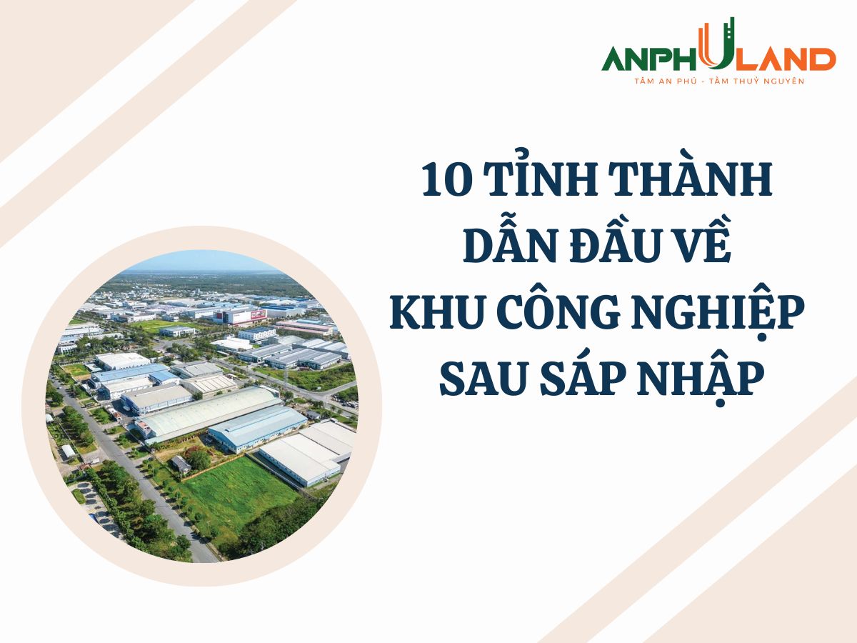 10 Tỉnh Thành Dẫn Đầu Về Khu Công Nghiệp Sau Sáp Nhập